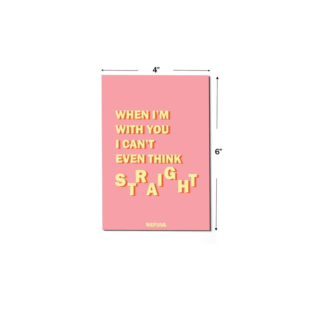 When I'm With You I Can't Even Think Straight Greeting Card