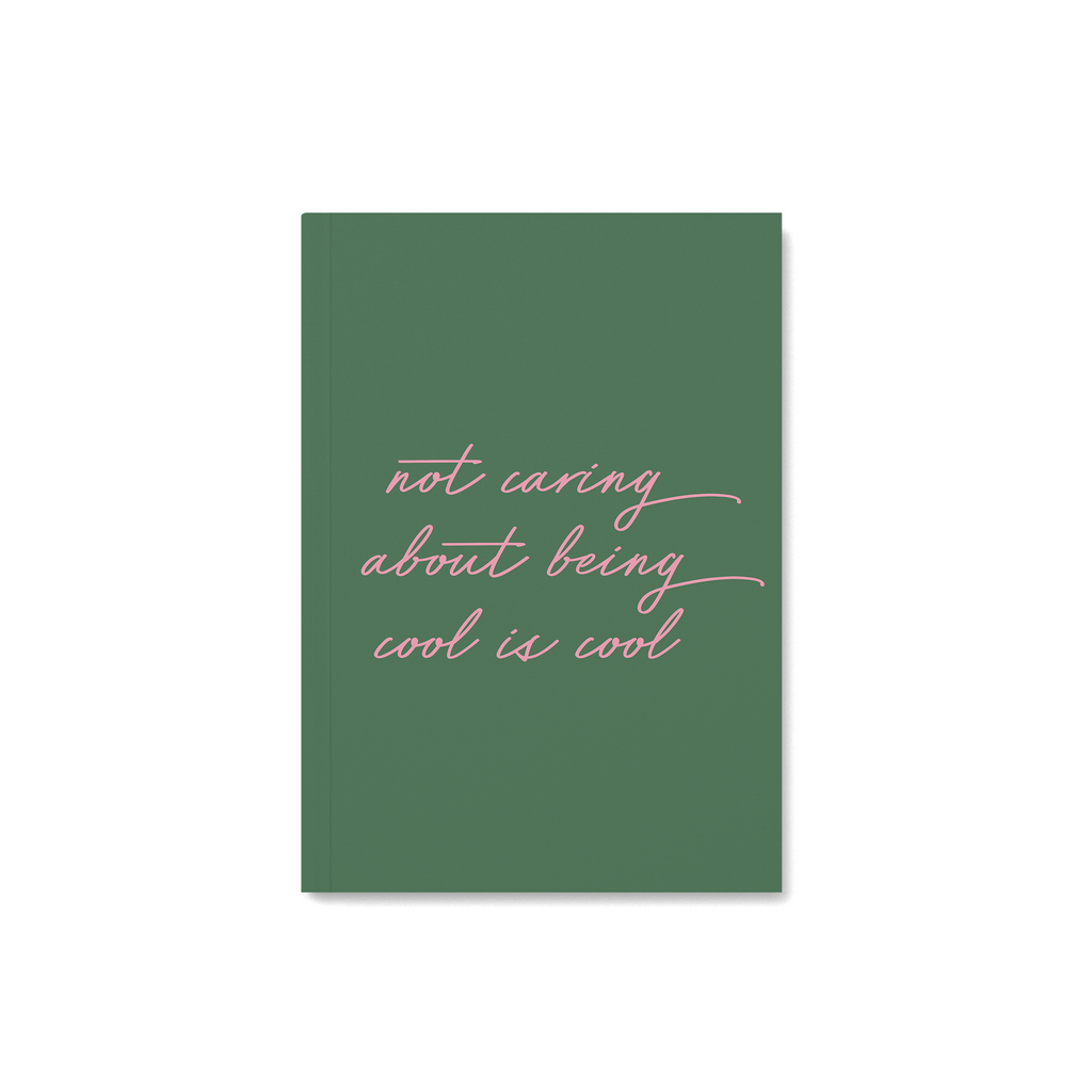 Not Caring About Being Cool Is Cool Notebook