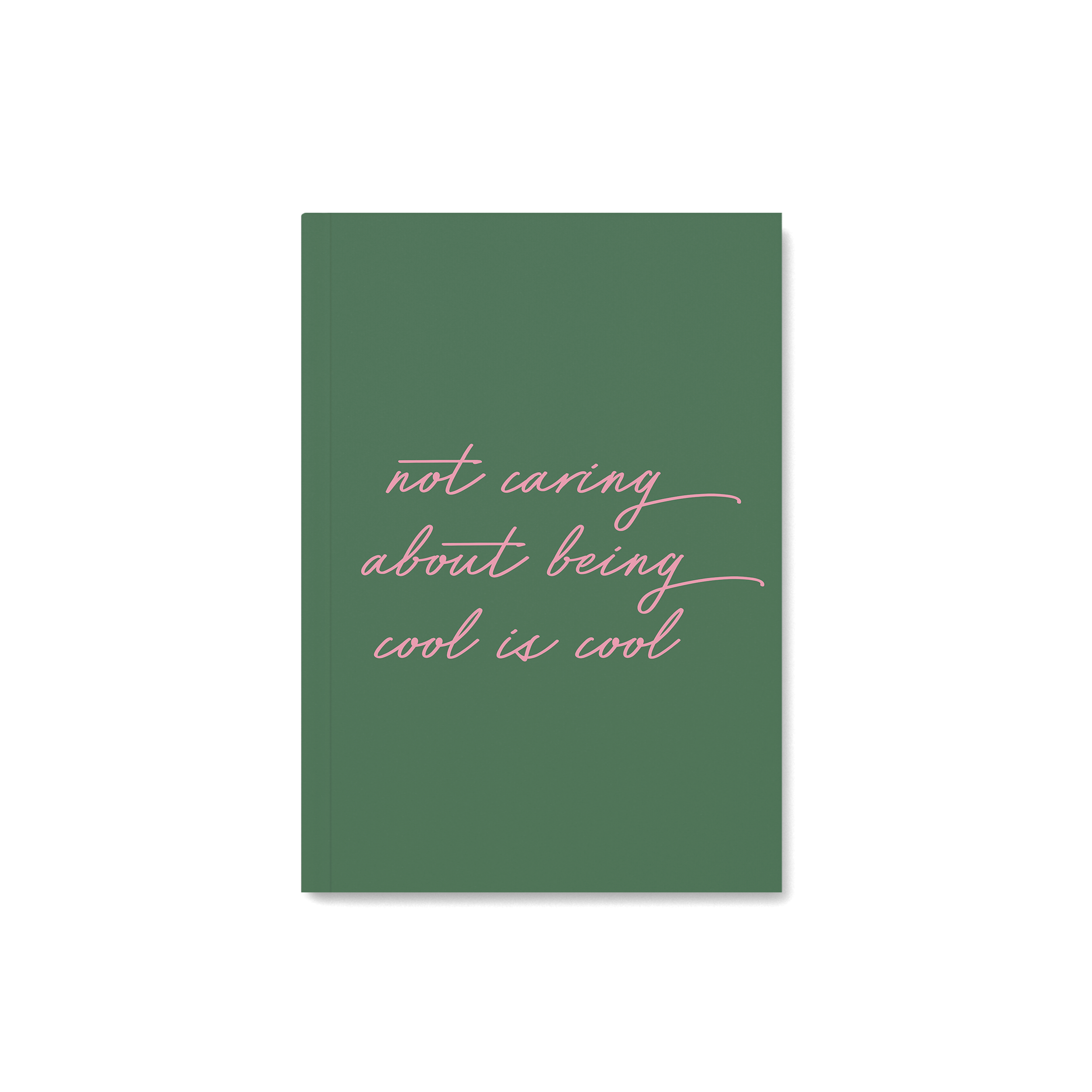 Not Caring About Being Cool Is Cool Notebook