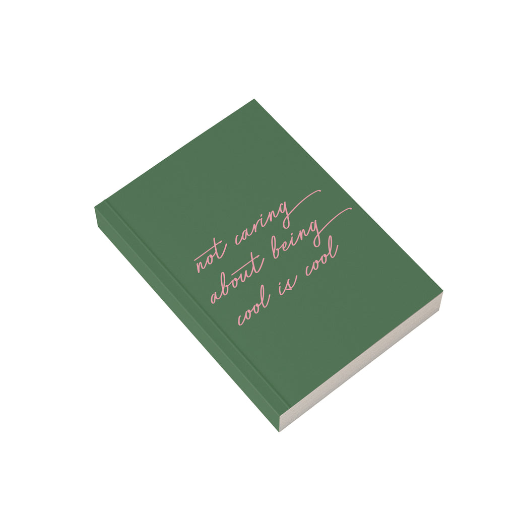 Not Caring About Being Cool Is Cool Notebook