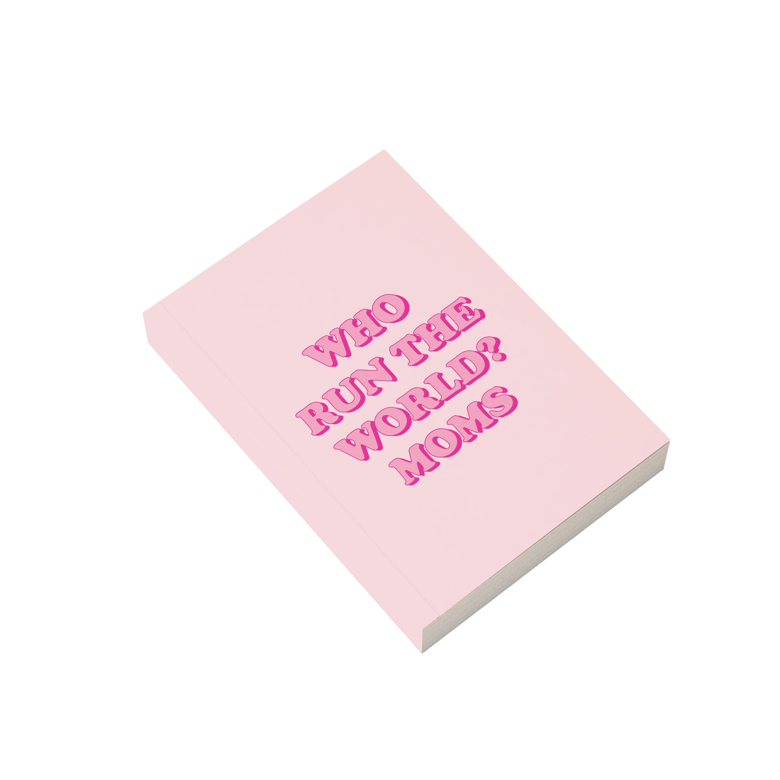 Who Run The World? Moms! Notebook