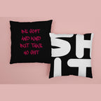 Be Soft And Kind But Take No Shit Cushion Cover