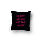 Be Soft And Kind But Take No Shit Cushion Cover