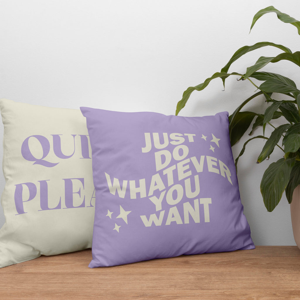 Just Do Whatever You Want Cushion Cover